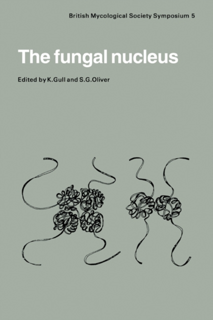 The Fungal Nucleus : Symposium of the British Mycological Society Held at Queen Elizabeth College London, September 1980, Paperback / softback Book