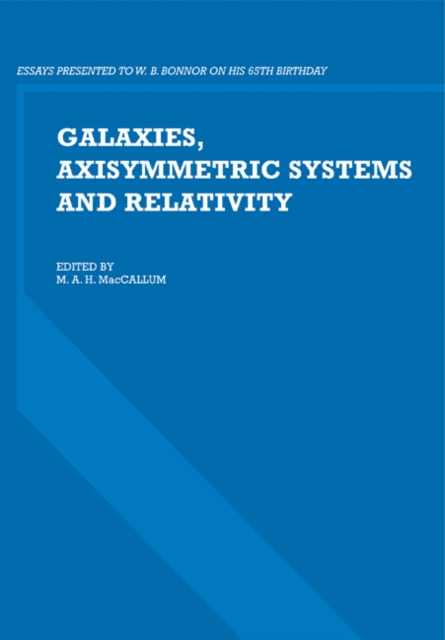 Galaxies, Axisymmetric Systems and Relativity : Essays Presented to W. B. Bonnor on his 65th Birthday, Paperback / softback Book
