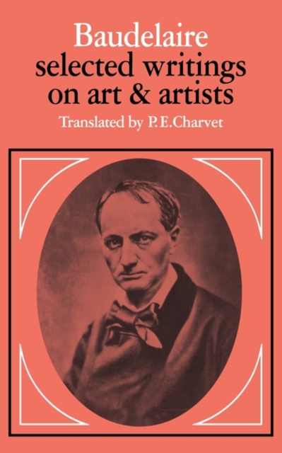 Baudelaire: Selected Writings on Art and Artists, Paperback / softback Book