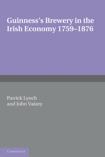 Guinness's Brewery in the Irish Economy 1759-1876, Paperback / softback Book