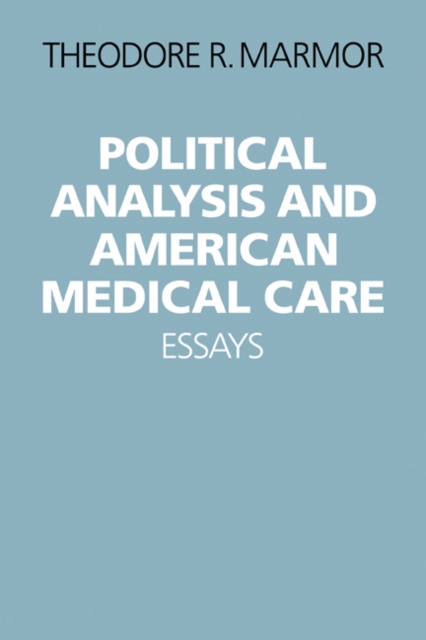 Political Analysis and American Medical Care : Essays, Paperback / softback Book
