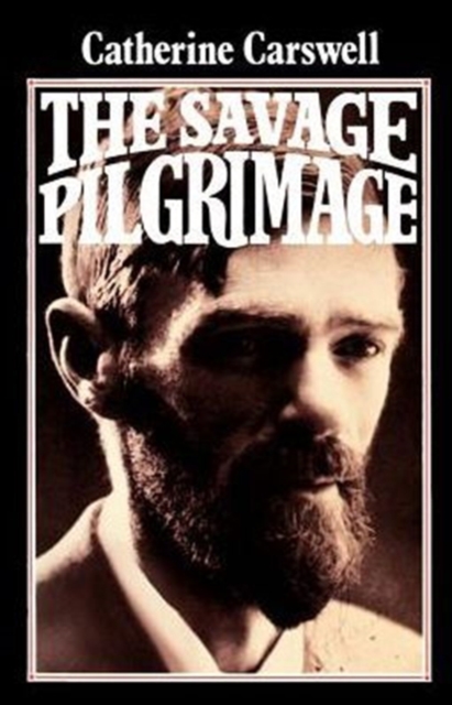 The Savage Pilgrimage : A Narrative of D. H. Lawrence, Paperback / softback Book