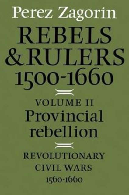 Rebels and Rulers, 1500-1660: Volume 2, Provincial Rebellion, Paperback / softback Book