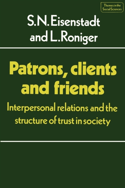 Patrons, Clients and Friends : Interpersonal Relations and the Structure of Trust in Society, Paperback / softback Book