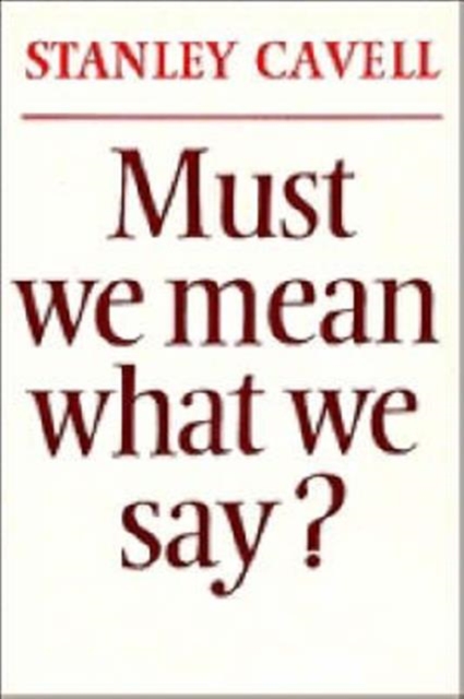 Must We Mean What We Say? : A Book of Essays, Paperback Book