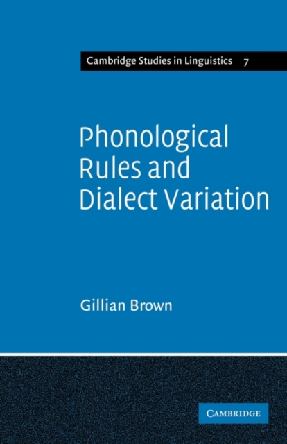 Phonological Rules and Dialect Variation : A Study of the Phonology of Lumasaaba, Paperback / softback Book