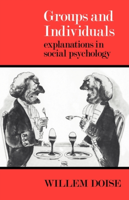 Groups and Individuals : Explanations in Social Psychology, Paperback / softback Book