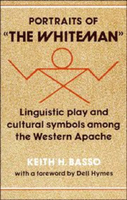 Portraits of 'the Whiteman' : Linguistic Play and Cultural Symbols among the Western Apache, Paperback / softback Book