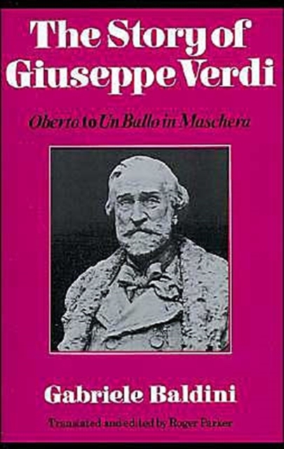 The Story of Giuseppe Verdi : Oberto to Un Ballo in Maschera, Paperback / softback Book