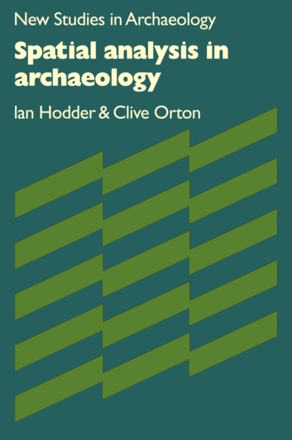 Spatial Analysis in Archaeology, Paperback / softback Book