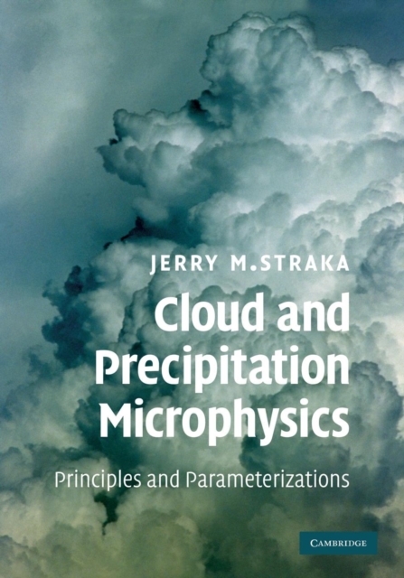 Cloud and Precipitation Microphysics : Principles and Parameterizations, Paperback / softback Book