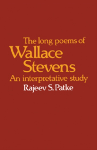 The Long Poems of Wallace Stevens : An Interpretative Study, Hardback Book