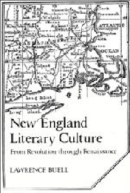 New England Literary Culture : From Revolution through Renaissance, Hardback Book