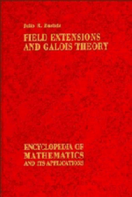Field Extensions and Galois Theory, Hardback Book