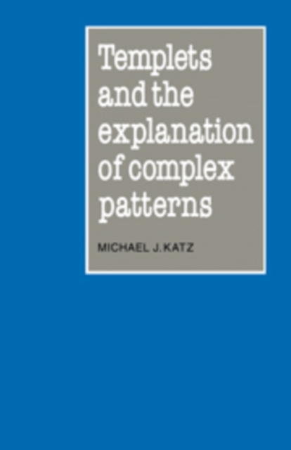 Templets and the Explanation of Complex Patterns, Hardback Book