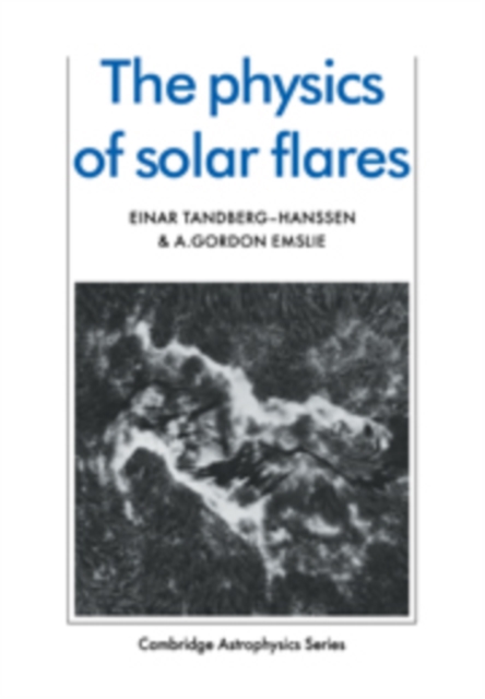 The Physics of Solar Flares, Hardback Book