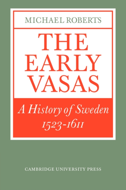 The Early Vasas : A History of Sweden 1523-1611, Paperback / softback Book