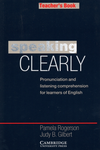 Speaking Clearly Teacher's book : Pronunciation and Listening Comprehension for Learners of English, Paperback / softback Book