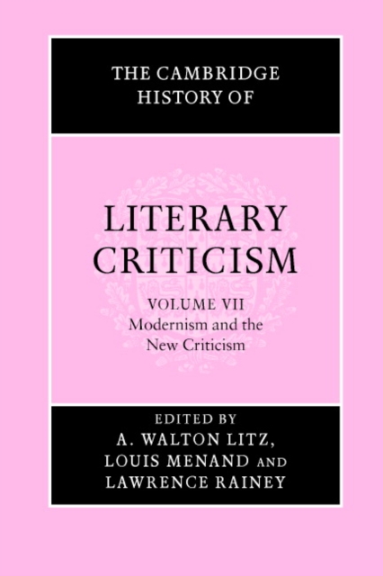 The Cambridge History of Literary Criticism: Volume 7, Modernism and the New Criticism, Paperback / softback Book