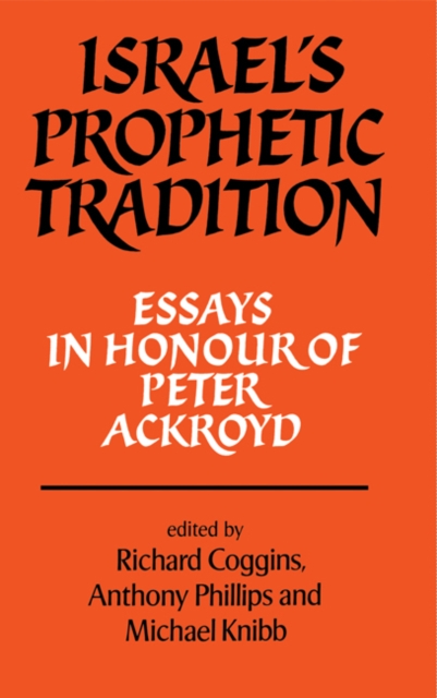Israel's Prophetic Tradition : Essays in Honour of Peter R. Ackroyd, Paperback / softback Book