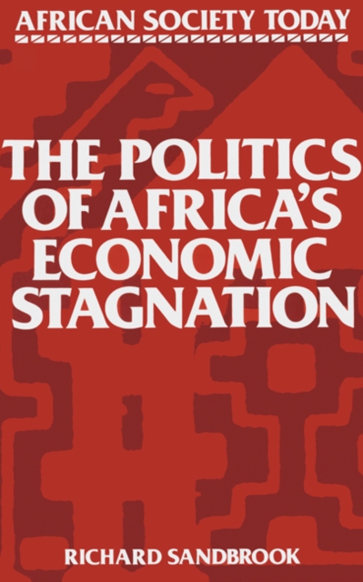 The Politics of Africa's Economic Stagnation, Paperback / softback Book