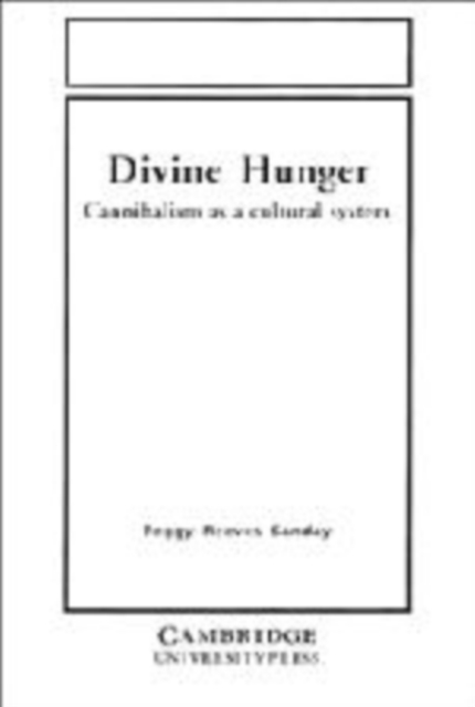 Divine Hunger : Cannibalism as a Cultural System, Hardback Book