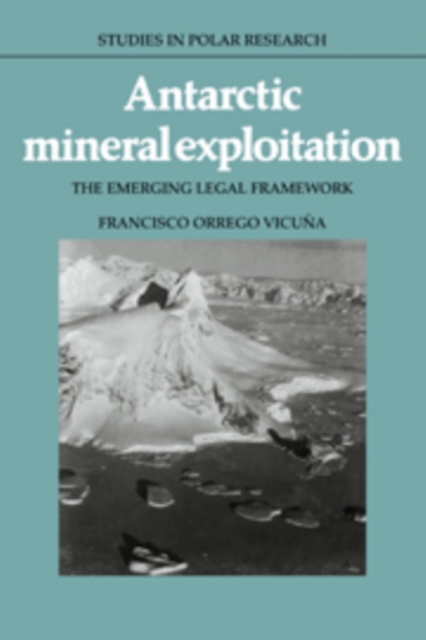 Antarctic Mineral Exploitation : The Emerging Legal Framework, Hardback Book
