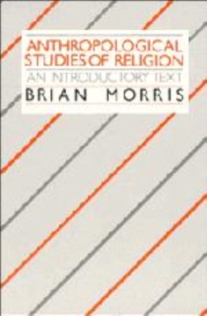 Anthropological Studies of Religion : An Introductory Text, Hardback Book