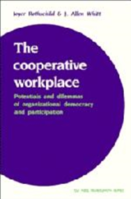 The Cooperative Workplace : Potentials and Dilemmas of Organisational Democracy and Participation, Hardback Book