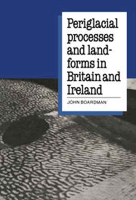 Periglacial Processes and Landforms in Britain and Ireland, Hardback Book