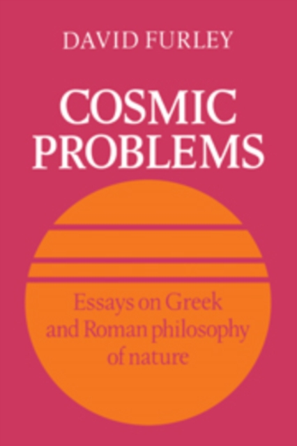 Cosmic Problems : Essays on Greek and Roman Philosophy of Nature, Hardback Book