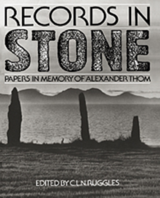 Records in Stone : Papers in Memory of Alexander Thom, Hardback Book