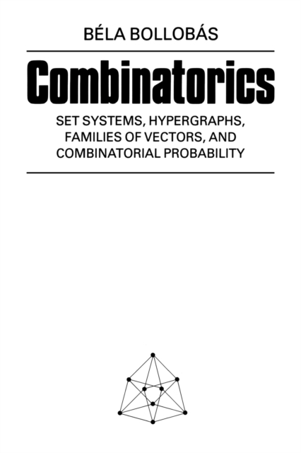 Combinatorics : Set Systems, Hypergraphs, Families of Vectors, and Combinatorial Probability, Paperback / softback Book