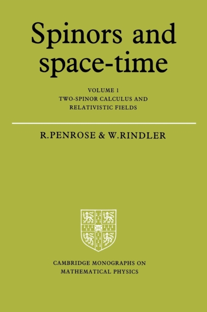 Spinors and Space-Time: Volume 1, Two-Spinor Calculus and Relativistic Fields, Paperback / softback Book