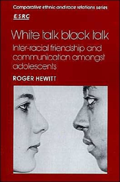 White Talk, Black Talk : Inter-racial Friendship and Communication amongst Adolescents, Paperback / softback Book