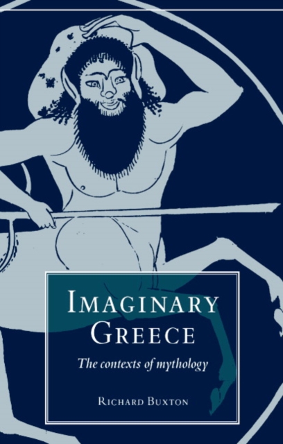 Imaginary Greece : The Contexts of Mythology, Paperback / softback Book