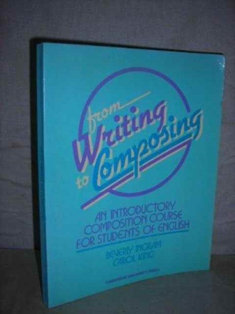From Writing to Composing : An Introductory Composition Course for Students of English, Paperback Book