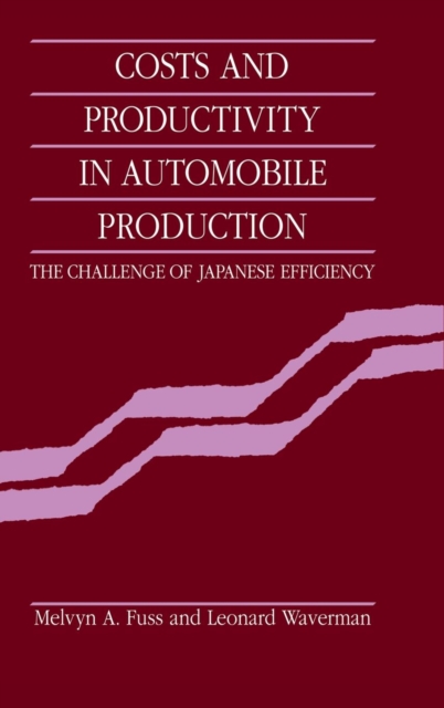 Costs and Productivity in Automobile Production : The Challenge of Japanese Efficiency, Hardback Book