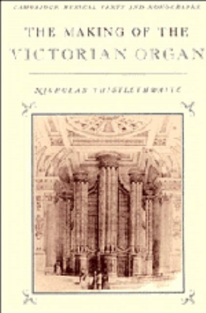 The Making of the Victorian Organ, Hardback Book