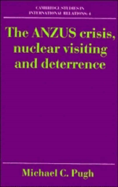The ANZUS Crisis, Nuclear Visiting and Deterrence, Hardback Book
