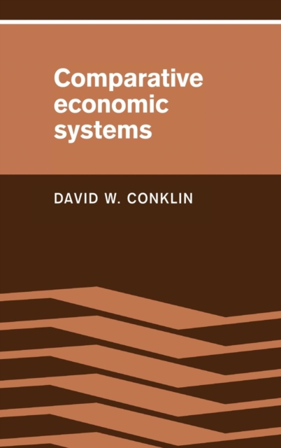 Comparative Economic Systems : Objectives, Decision Modes, and the Process of Choice, Hardback Book