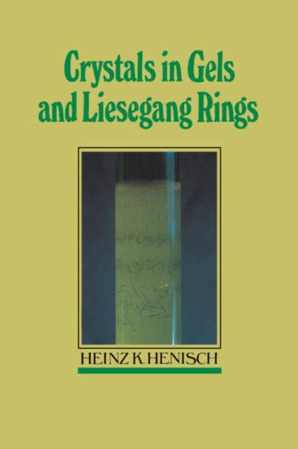 Crystals in Gels and Liesegang Rings, Hardback Book