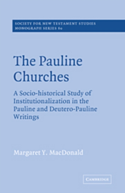 The Pauline Churches : A Socio-Historical Study of Institutionalization in the Pauline and Deutrero-Pauline Writings, Hardback Book