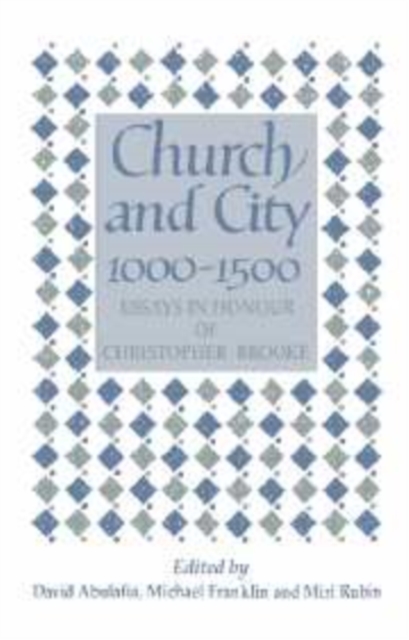 Church and City, 1000-1500 : Essays in Honour of Christopher Brooke, Hardback Book
