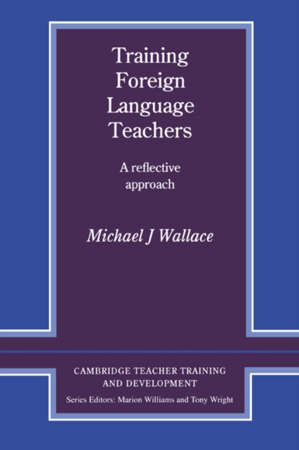 Training Foreign Language Teachers : A Reflective Approach, Paperback / softback Book