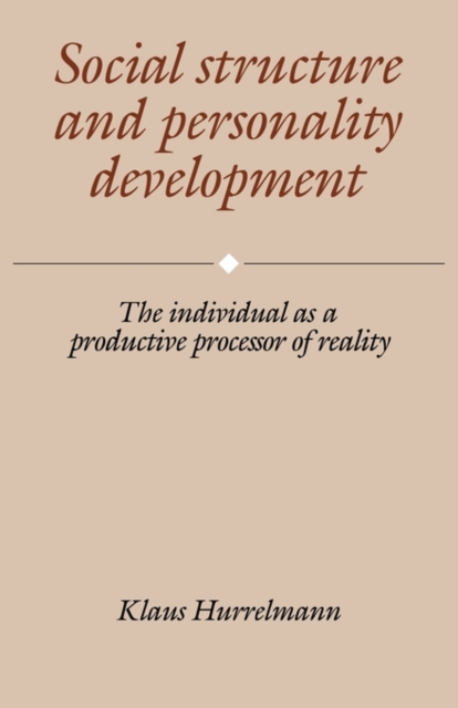 Social Structure and Personality Development : The Individual as a Productive Processor of Reality, Paperback / softback Book