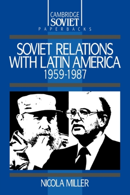 Soviet Relations with Latin America, 1959-1987, Paperback / softback Book