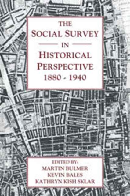 The Social Survey in Historical Perspective, 1880-1940, Hardback Book