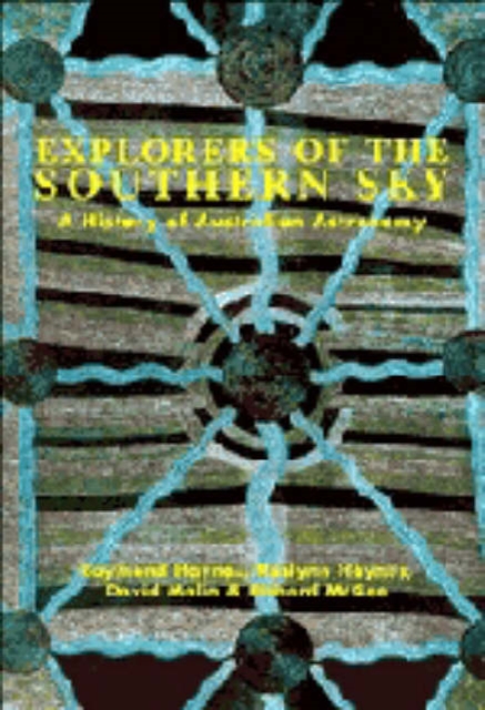 Explorers of the Southern Sky : A History of Australian Astronomy, Hardback Book