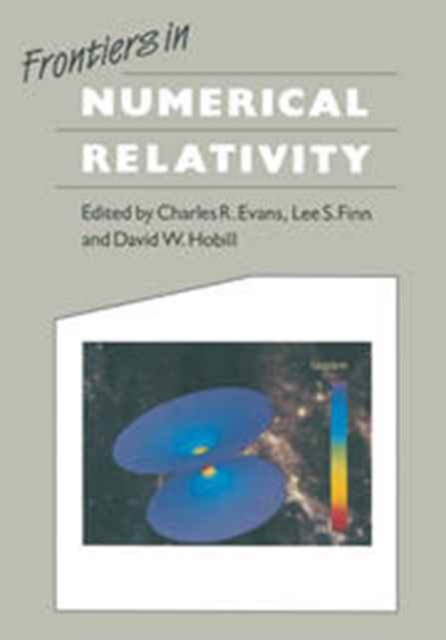Frontiers in Numerical Relativity, Hardback Book